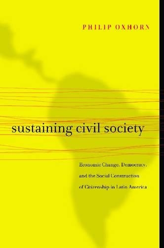 Бумажная книга «Sustaining Civil Society: Economic Change, Democracy, and the Social Construction of Citizenship in Latin America», автор Филипп Оксхорн - фото №1