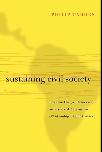 Бумажная книга «Sustaining Civil Society: Economic Change, Democracy, and the Social Construction of Citizenship in Latin America», автор Филипп Оксхорн - фото №1