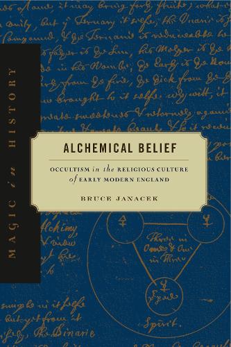Паперова книга «Alchemical Belief: Occultism in the Religious Culture of Early Modern England», автор Брюс Яначек - фото №1