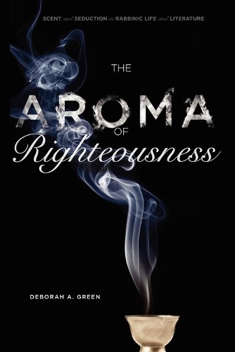 Паперова книга «The Aroma of Righteousness: Scent and Seduction in Rabbinic Life and Literature» - фото №1