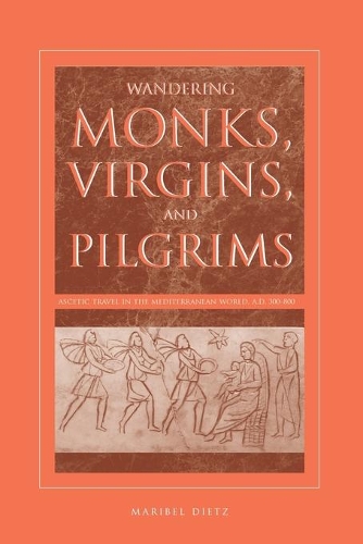 Бумажная книга «Wandering Monks, Virgins, and Pilgrims: Ascetic Travel in the Mediterranean World, A.D. 300–800», автор Марибель Дитц - фото №1