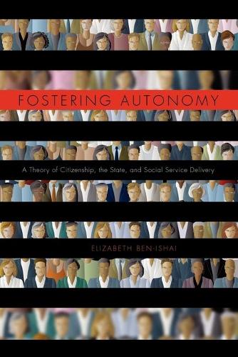 Бумажная книга «Fostering Autonomy: A Theory of Citizenship, the State, and Social Service Delivery», автор Элизабет Бен-Ишай - фото №1