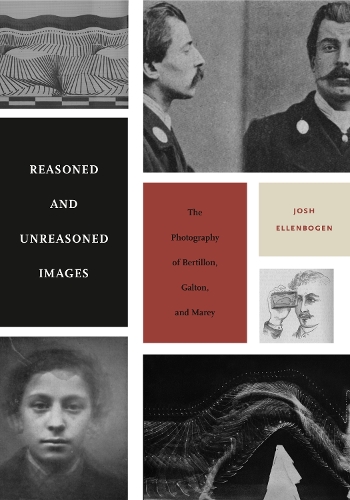Бумажная книга «Reasoned and Unreasoned Images: The Photography of Bertillon, Galton, and Marey», автор Джош Элленбоген - фото №1