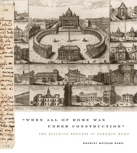 Бумажная книга «“When All of Rome Was Under Construction”: The Building Process in Baroque Rome», автор Дороти Метцгер Хабель - фото №1