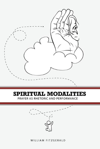 Бумажная книга «Spiritual Modalities: Prayer as Rhetoric and Performance», автор Уильям Фицджеральд - фото №1