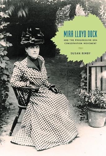 Бумажная книга «Mira Lloyd Dock and the Progressive Era Conservation Movement», автор Сьюзен Римби - фото №1
