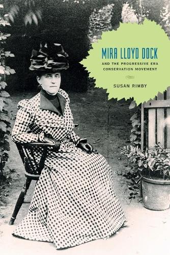 Бумажная книга «Mira Lloyd Dock and the Progressive Era Conservation Movement», автор Сьюзен Римби - фото №1