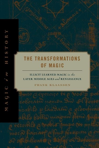 Паперова книга «The Transformations of Magic: Illicit Learned Magic in the Later Middle Ages and Renaissance», автор Френк Клаассен - фото №1