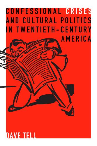 Паперова книга «Confessional Crises and Cultural Politics in Twentieth-Century America», автор Дейв Телль - фото №1