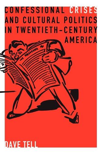 Бумажная книга «Confessional Crises and Cultural Politics in Twentieth-Century America», автор Дэйв Телль - фото №1