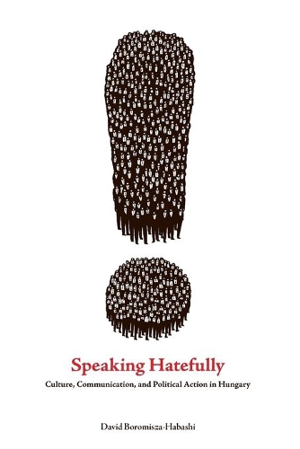 Бумажная книга «Speaking Hatefully: Culture, Communication, and Political Action in Hungary», автор Дэвид Боромиша-Хабаши - фото №1