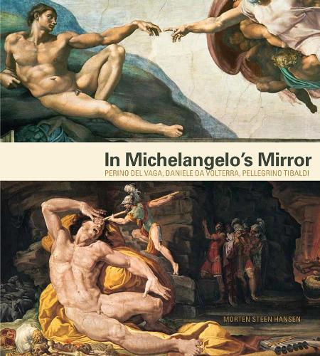 Бумажная книга «In Michelangelo's Mirror: Perino del Vaga, Daniele da Volterra, Pellegrino Tibaldi», автор Мортен Стин Хансен - фото №1