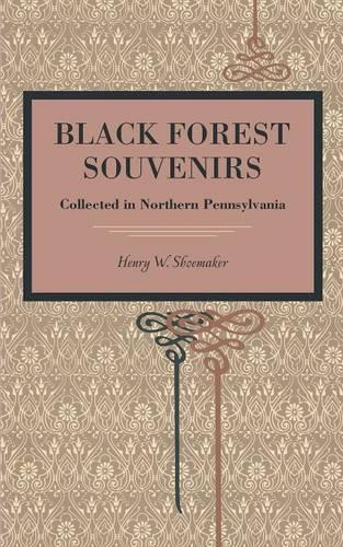 Бумажная книга «Black Forest Souvenirs : Collected in Northern Pennsylvania», автор Генри В. Шумейкер - фото №1