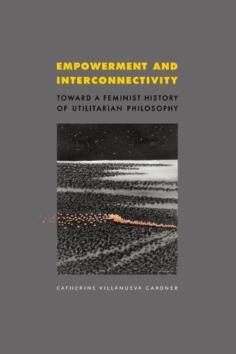 Паперова книга «Empowerment and Interconnectivity: Toward a Feminist History of Utilitarian Philosophy», автор Кетрін Вільянуева Гарднер - фото №1
