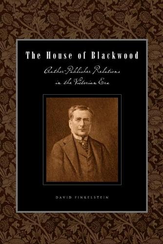 Бумажная книга «The House of Blackwood: Author-Publisher Relations in the Victorian Era», автор Дэвид Финкельштейн - фото №1