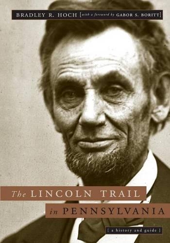 Бумажная книга «The Lincoln Trail in Pennsylvania: A History and Guide», автор Брэдли Р. Хох - фото №1