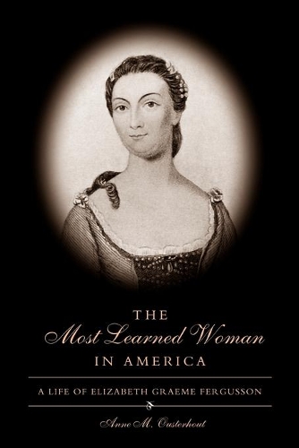 Бумажная книга «The Most Learned Woman in America: A Life of Elizabeth Graeme Fergusson», автор Энн М. Оустерхаут - фото №1