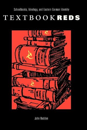 Бумажная книга «Textbook Reds: Schoolbooks, Ideology, and Eastern German Identity», автор Джон Родден - фото №1