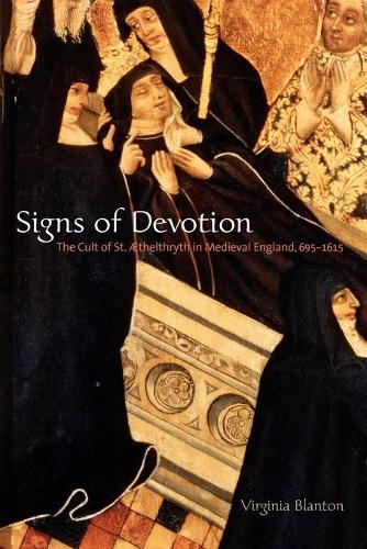 Бумажная книга «Signs of Devotion: The Cult of St. Æthelthryth in Medieval England, 695–1615», автор Вирджиния Блантон - фото №1