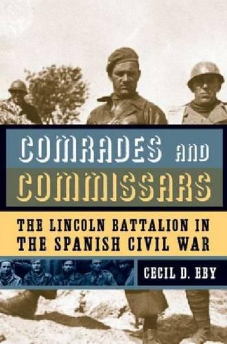 Бумажная книга «Comrades and Commissars: The Lincoln Battalion in the Spanish Civil War», автор Сесил Д. Эби - фото №1