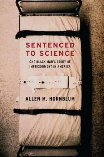 Паперова книга «Sentenced to Science: One Black Man's Story of Imprisonment in America», автор Аллен М. Хорнблюм - фото №1