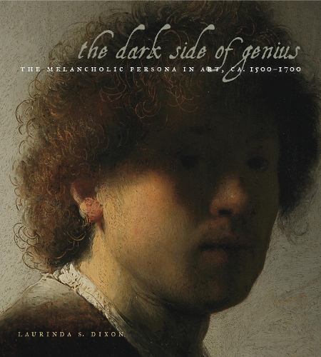 Бумажная книга «The Dark Side of Genius: The Melancholic Persona in Art, ca. 1500–1700», автор Лоринда С. Диксон - фото №1