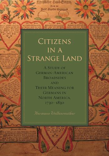 Бумажная книга «Citizens in a Strange Land: A Study of German-American Broadsides and Their Meaning for Germans in North America, 1730–1830», автор Герман Велленройтер - фото №1