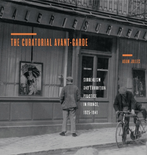 Паперова книга «The Curatorial Avant-Garde: Surrealism and Exhibition Practice in France, 1925–1941», автор Адам Джоллес - фото №1