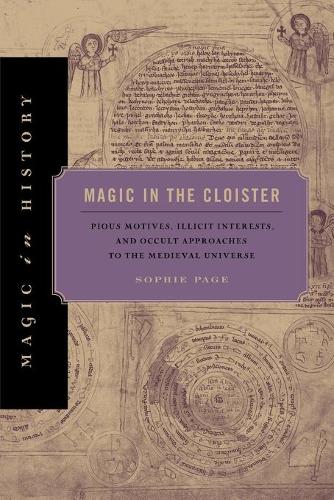 Бумажная книга «Magic in the Cloister: Pious Motives, Illicit Interests, and Occult Approaches to the Medieval Universe», автор Софи Пейдж - фото №1