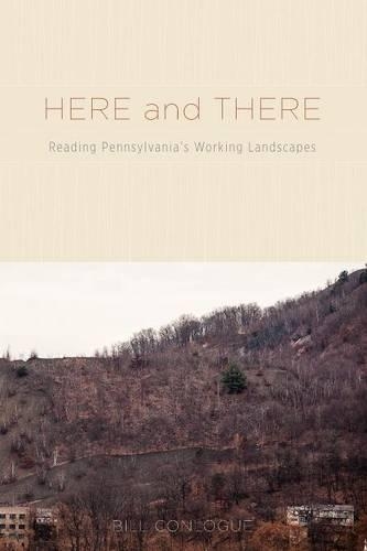 Паперова книга «Here and There: Reading Pennsylvania's Working Landscapes», автор Білл Конлог - фото №1