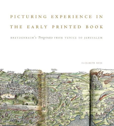 Паперова книга «Picturing Experience in the Early Printed Book: Breydenbach’s Peregrinatio from Venice to Jerusalem», автор Елізабет Росс - фото №1