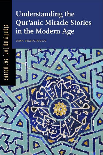 Паперова книга «Understanding the Qurʾanic Miracle Stories in the Modern Age», автор Ісра Язічіоглу - фото №1
