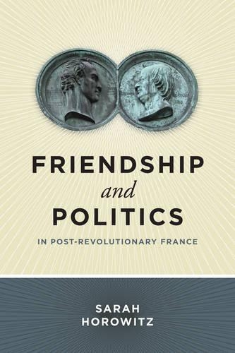 Бумажная книга «Friendship and Politics in Post-Revolutionary France», автор Сара Хоровиц - фото №1