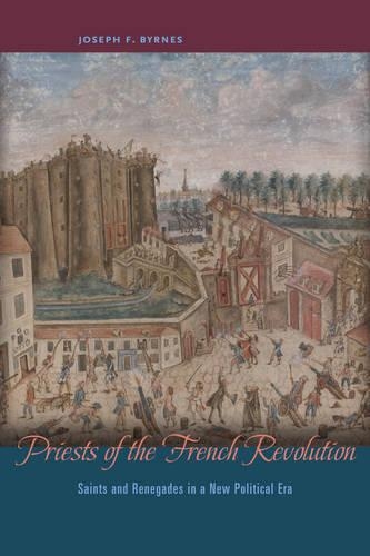 Бумажная книга «Priests of the French Revolution: Saints and Renegades in a New Political Era», автор Джозеф Ф. Бирнс - фото №1