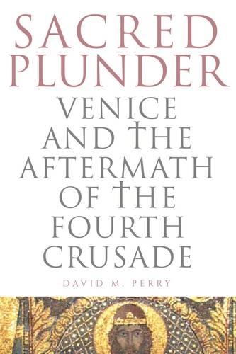 Паперова книга «Sacred Plunder: Venice and the Aftermath of the Fourth Crusade», автор Девід М. Перрі - фото №1