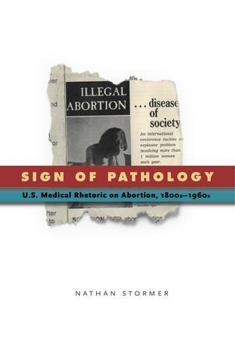 Паперова книга «Sign of Pathology: U.S. Medical Rhetoric on Abortion, 1800s–1960s», автор Натан Стормер - фото №1