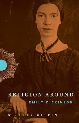 Паперова книга «Religion Around Emily Dickinson», автор В. Кларк Гілпін - фото №1