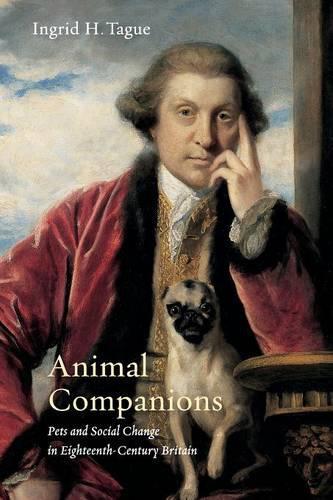 Паперова книга «Animal Companions: Pets and Social Change in Eighteenth-Century Britain», автор Інгрід Х. Таґе - фото №1