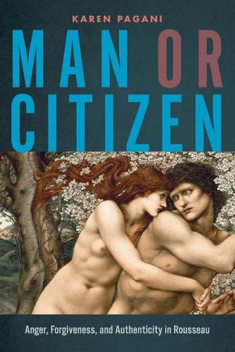 Бумажная книга «Man or Citizen: Anger, Forgiveness, and Authenticity in Rousseau», автор Карен Пагани - фото №1