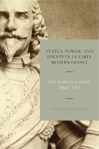 Бумажная книга «Status, Power, and Identity in Early Modern France: The Rohan Family, 1550–1715», автор Джонатан Девальд - фото №1