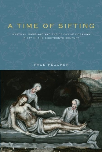 Бумажная книга «A Time of Sifting: Mystical Marriage and the Crisis of Moravian Piety in the Eighteenth Century», автор Пол Пикер - фото №1