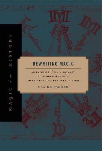 Паперова книга «Rewriting Magic: An Exegesis of the Visionary Autobiography of a Fourteenth-Century French Monk», автор Клер Фангер - фото №1