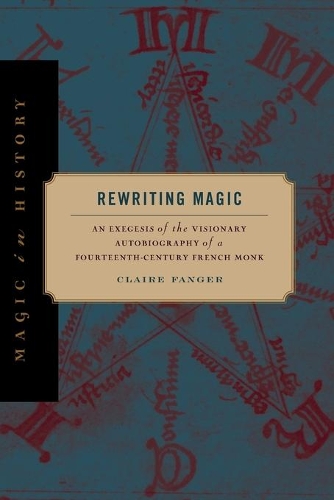 Паперова книга «Rewriting Magic: An Exegesis of the Visionary Autobiography of a Fourteenth-Century French Monk», автор Клер Фангер - фото №1