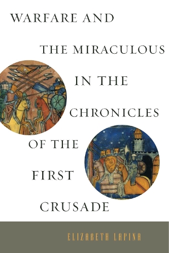 Паперова книга «Warfare and the Miraculous in the Chronicles of the First Crusade», автор Елізабет Лапіна - фото №1