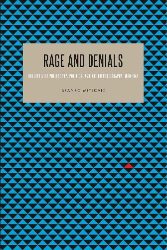 Бумажная книга «Rage and Denials: Collectivist Philosophy, Politics, and Art Historiography, 1890–1947», автор Бранко Митрович - фото №1