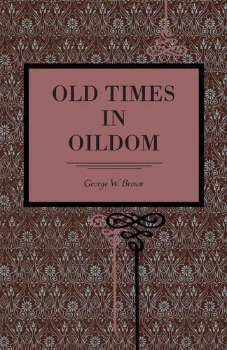 Паперова книга «Old Times in Oildom», автор Джордж В. Браун - фото №1