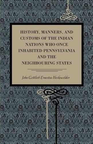 Паперова книга «History, Manners, and Customs of the Indian Nations Who Once Inhabited Pennsylvania and the Neighbouring States», автор Джон Готліб Ернестус Хекевелдер - фото №1