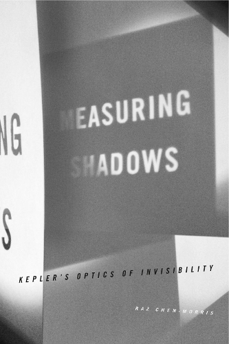 Паперова книга «Measuring Shadows: Kepler’s Optics of Invisibility», автор Раз Чен-Морріс - фото №1