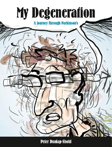 Бумажная книга «My Degeneration: A Journey Through Parkinson’s», автор Питер Данлап-Шоул - фото №1