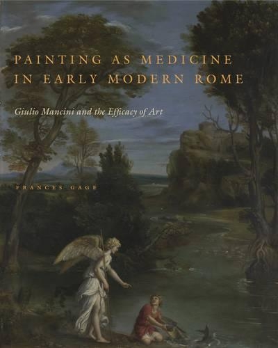 Бумажная книга «Painting as Medicine in Early Modern Rome: Giulio Mancini and the Efficacy of Art», автор Фрэнсис Гейдж - фото №1